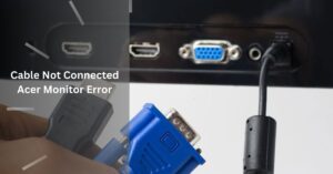 Cable Not Connected Acer Monitor Error