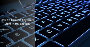 How To Turn Off Keyboard Light In Msi Laptop