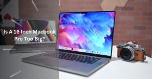 Is A 16 Inch Macbook Pro Too Big