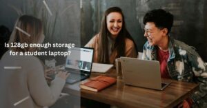 Is 128gb enough storage for a student laptop